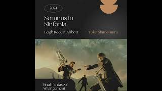 Final Fantasy XV  Somnus in Sinfona Comp Yoko Shimomura Arr Leigh Abbott [upl. by Ymrots]