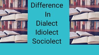 Difference in Dialect  Idiolect  Sociolect [upl. by Mossolb482]