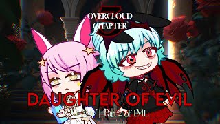 【🍷 Daughter of Evil  GL2MV  Overcloud Chapter 3  Part 2 of EVIL🍷】 [upl. by Sillert]