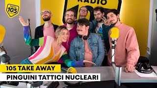 Pinguini Tattici Nucleari a 105 Take Away quotUno dei pinguini adottati si chiama Diletta Leottaquot [upl. by Burnsed]