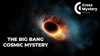 The Big Bang Unraveling the Cosmic Mystery [upl. by Anaiuq]