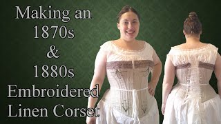 An 1870s and 1880s Linen Corset  A Historical Sewing Vlog [upl. by Hannala909]