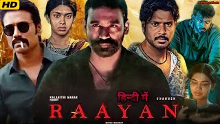 Raayan 2024 Full Movie In Hindi Dubbed। Dhanush। Sundeep K। Kalidas J। S J Suryah। Review amp Facts [upl. by Eclud982]