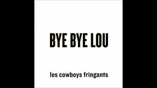 LES COWBOYS FRINGANTS  Bye Bye Lou [upl. by Emad]