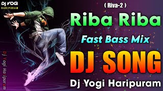 Riba Riba Dj Song  Fast Bass Mix  Dj Songs  Trending Dj Songs Remix  Dj Yogi Haripuram [upl. by Elroy]