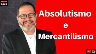 Estados Nacionais  ABSOLUTISMO e MERCANTILISMO [upl. by Arhna966]