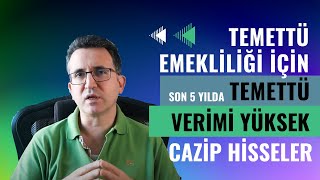 Temettü Emekliliği İçin Son 5 Yılda Temettü Verimi Yüksek Cazip Hisseler [upl. by Dinesh]