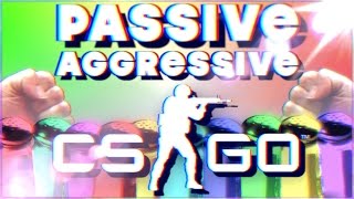 PASSIVE AGGRESSIVE CSGO [upl. by Aman879]