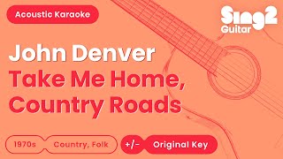 Take Me Home Country Roads  John Denver Acoustic Karaoke [upl. by Chiaki]