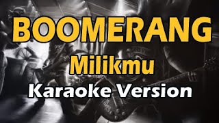 BOOMERANG  MILIKMU Karaoke Version [upl. by Backler]