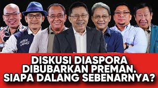 DISKUSI DIASPORA DIBUBARKAN PREMAN  SIAPA DALANG SEBENARNYA [upl. by Zeuqirdor]