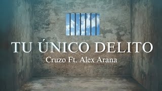 Tu Único Delito  Cruzo Ft Alex Arana Prod by Olaf Producer [upl. by Aillemac905]