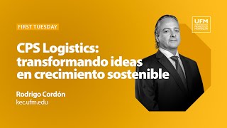 First Tuesday UFM CPS Logistics transformando ideas en crecimiento sostenible [upl. by Enimzaj]