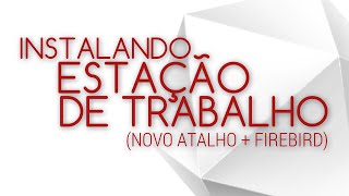 Estação de Trabalho  Como Instalar novo atalho  Firebird [upl. by Attelrahc]