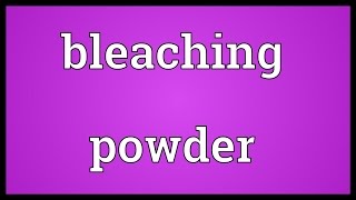 Bleaching powder Meaning [upl. by Sidoney]