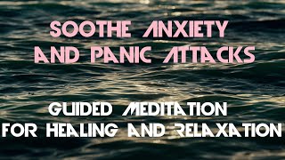 Soothe Anxiety and Panic Attacks  Guided Meditation for Healing and Relaxation [upl. by Maurice657]