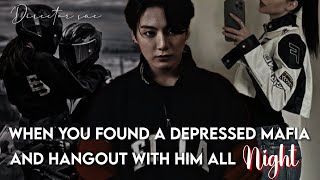 When you found a depressed mafia and hangout with him all night JJK FF ONESHOT btsjkffjungkook [upl. by Glennie]