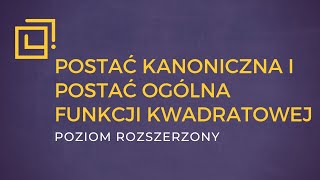 Postać kanoniczna i postać ogólna funkcji kwadratowej  PAZDRO ROZSZERZENIE [upl. by Mailiw847]