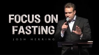 Josh Herring  FOCUS ON FASTING [upl. by Lirrad953]