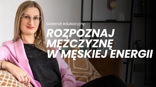 Po tym rozpoznasz mężczyznę w męskiej energii [upl. by Aivalf450]