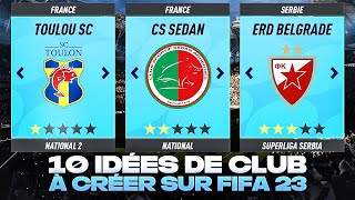 10 IDÉES DE CLUBS A CRÉER SUR FIFA 23 [upl. by Delfeena]