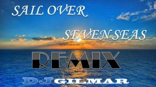 Sail Over Seven Seas RemixDj Gil Mar [upl. by Ordep699]