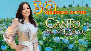 ARELYS HENAO GRANDES EXITOS  ARELYS HENAO quotLA REINA DE LA MUSICA POPULARquot  PURAS RANCHERAS MIX [upl. by Pacien858]