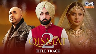 B Praaks  Qismat 2 Title Track  Ammy Virk  Sargun Mehta Jaani Punjabi Hit Songs tipsofficial [upl. by Zobkiw177]