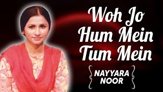 Nayyara Noor Ghazals  Woh Jo Hum Mein Tum Mein  Meri Pasand Nayyara Noor Vol1 [upl. by Nyre]