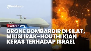 Drone Bombardir Militer Israel di Eilat Operasi Gabungan Milisi IrakHouthi Makin Keras [upl. by Adiaj]