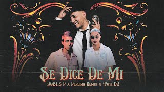 DOBLE P X PEREIRA REMIX X TUTI DJ  SE DICE DE MI Video Oficial [upl. by Macri51]