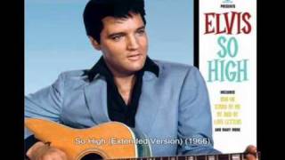 Elvis Presley  So High Extended Version 1966 [upl. by Granlund]