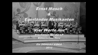 quotVIER WORTE NURquot ERNST MOSCH amp EGERLÄNDER MUSIKANTEN [upl. by Llerahc]