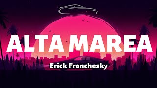 Erick Franchesky  Alta Marea  LetraLyrics [upl. by Gurevich590]