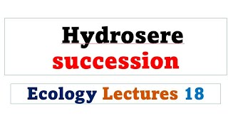 Hydrosere Succession  Ecology lectures in urdu hindi [upl. by Gothart]