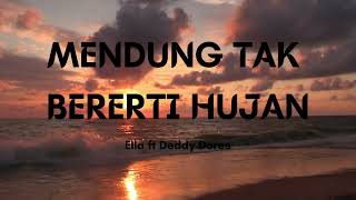 MENDUNG TAK BERERTI HUJAN Ella ft Deddy Dores LYRICS VIDEO [upl. by Airec890]