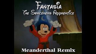 Fantasia  The Sorcerers Apprentice Meanderthal Remix [upl. by Moir38]