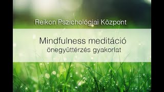 MINDFULNESS MEDITÁCIÓ ÖNEGYÜTTÉRZÉS GYAKORLAT [upl. by Clayton869]