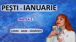 PEȘTI IANUARIE  Bani Sănătate RelațiiP2 Zodii de APĂ Tarot [upl. by Nida]