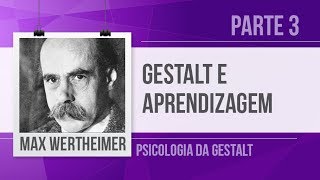 MAX WERTHEIMER 3  GESTALT NA EDUCAÇÃO  PSICOLOGIA DA GESTALT [upl. by Assirehs57]