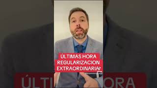 Última hora Regularización Extraordinaria [upl. by Eiliab852]