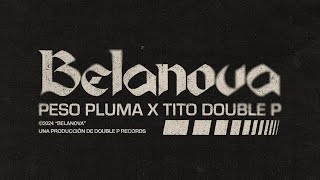 BELANOVA Lyric Video  Peso Pluma Tito Double P [upl. by Stilwell]