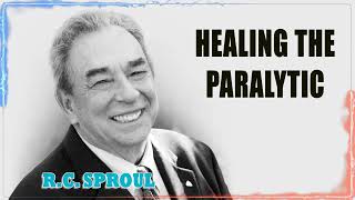 RC Sproul  Healing the Paralytic [upl. by Hartnett853]