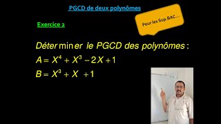 PGCD de deux polynômes  Exercice 02 [upl. by Yliah]