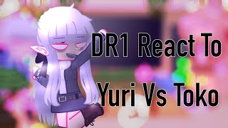 DR1 react to Yuri vs TokoSyo Danganronpa [upl. by Aleac]