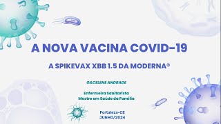 A nova vacina Covid19 A Spikevax XBB 15 da Moderna® 💉🧬🌡️ [upl. by Nosydam789]