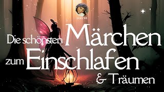 Die schönsten Märchen zum Einschlafen ampTräumen  zauberhaftes Hörbuch für eine gute Nacht [upl. by Eelrebmik]