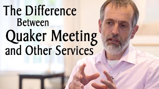 The Difference Between Quaker Meeting and Other Christian Services [upl. by Philipines980]