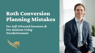 3 Roth Conversion Planning Mistakes In NewRetirement [upl. by Lohse]