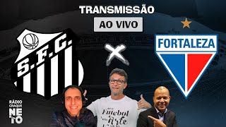 Santos x Fortaleza  AO VIVO  Campeonato Brasileiro 2023  Rádio Craque Neto [upl. by Ihab]